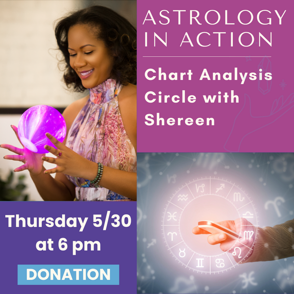 5/30: Astrology in Action: Chart Analysis Circle with Shereen