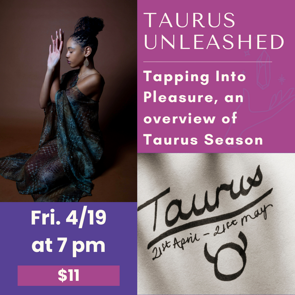4/19: Taurus Unleashed: Tapping Into Pleasure with Danielle Gazi