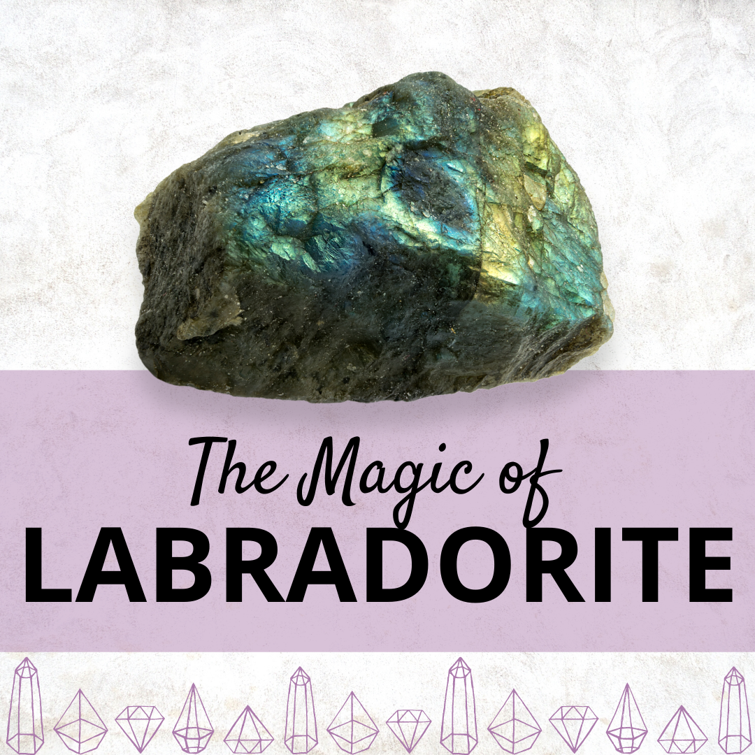 The Magic of Labradorite