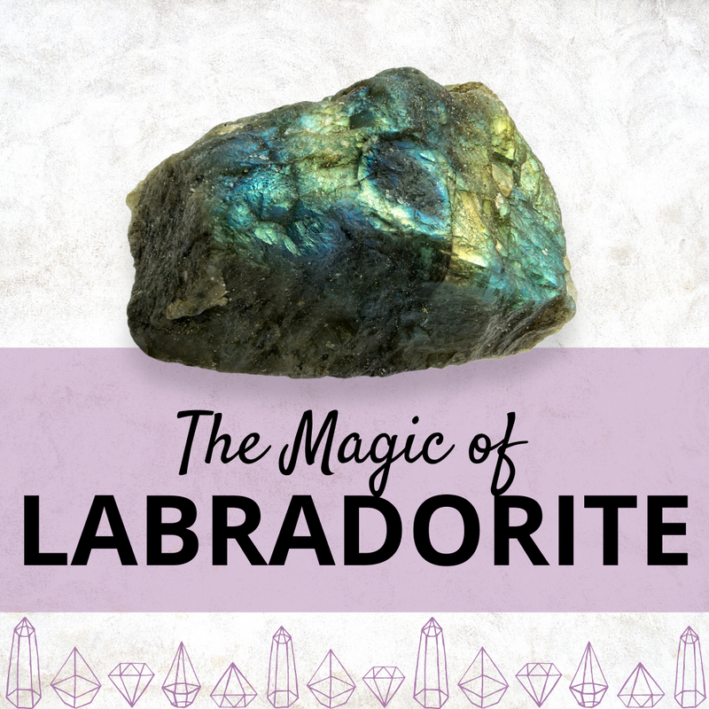 The Magic of Labradorite