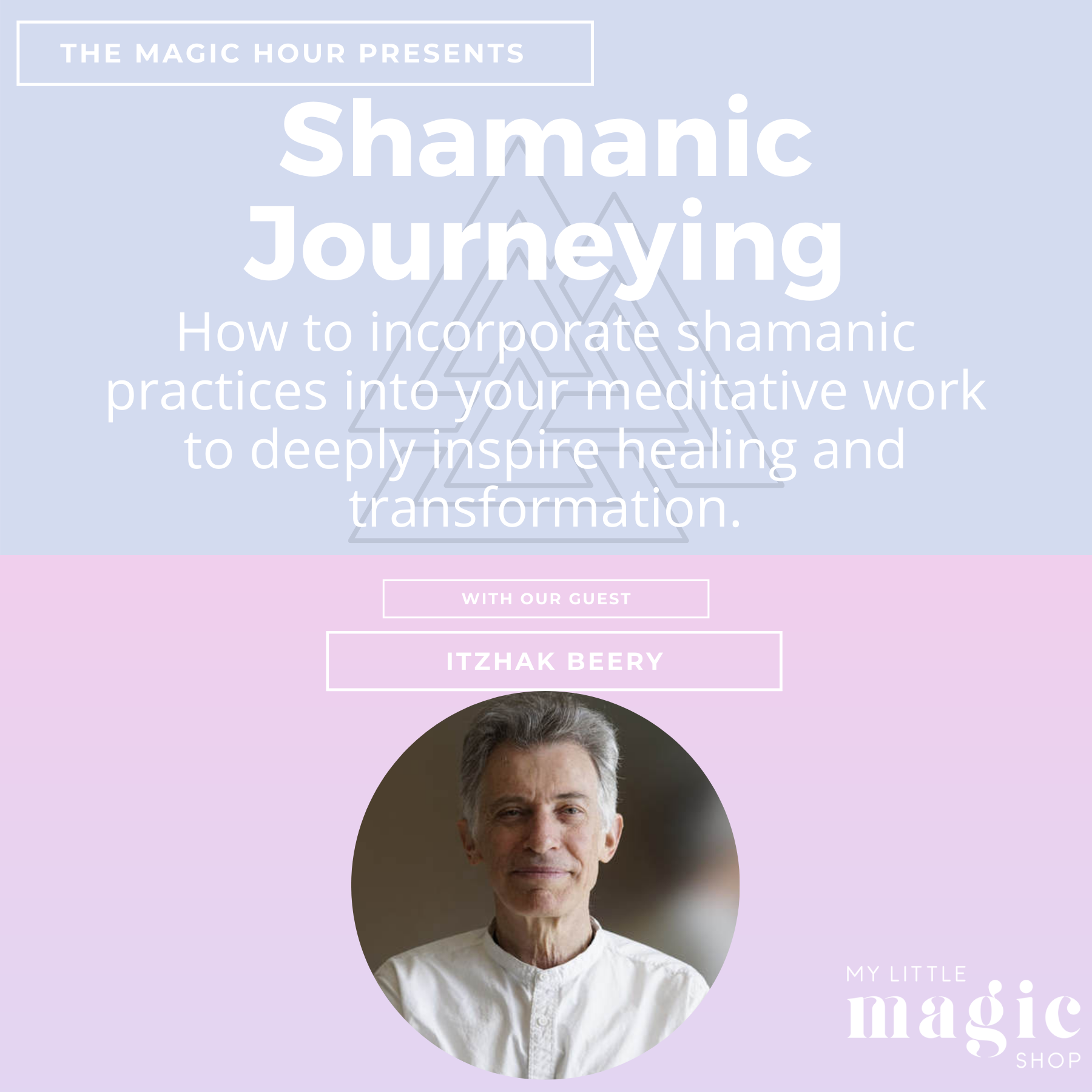 Shamanic Journeying to Heal Yourself with Itzhak Beery
