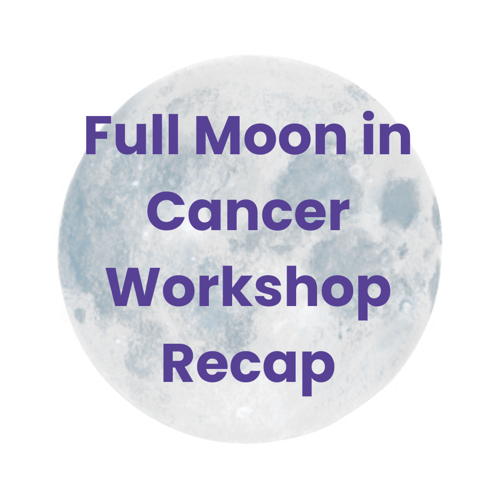 Full Moon in Cancer Workshop Recap