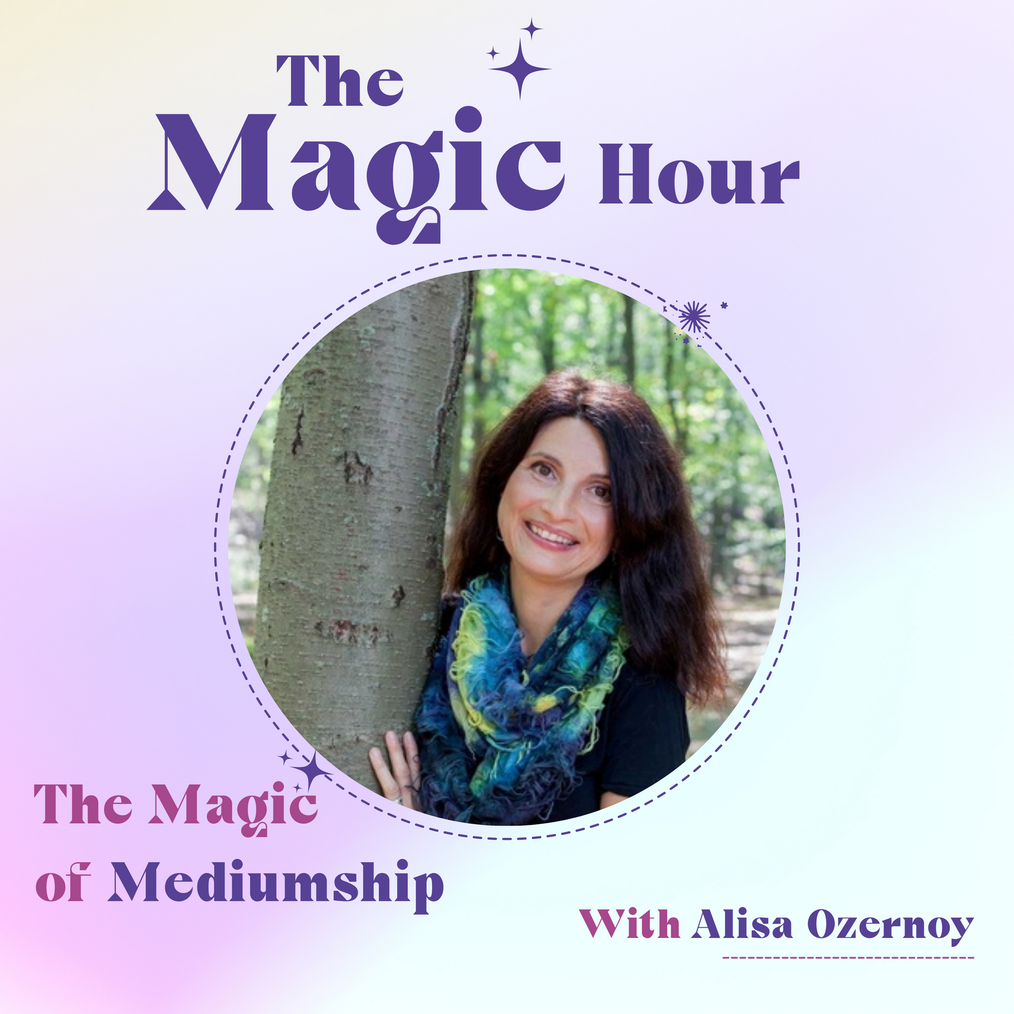The Magic of Mediumship with Alisa Ozernoy