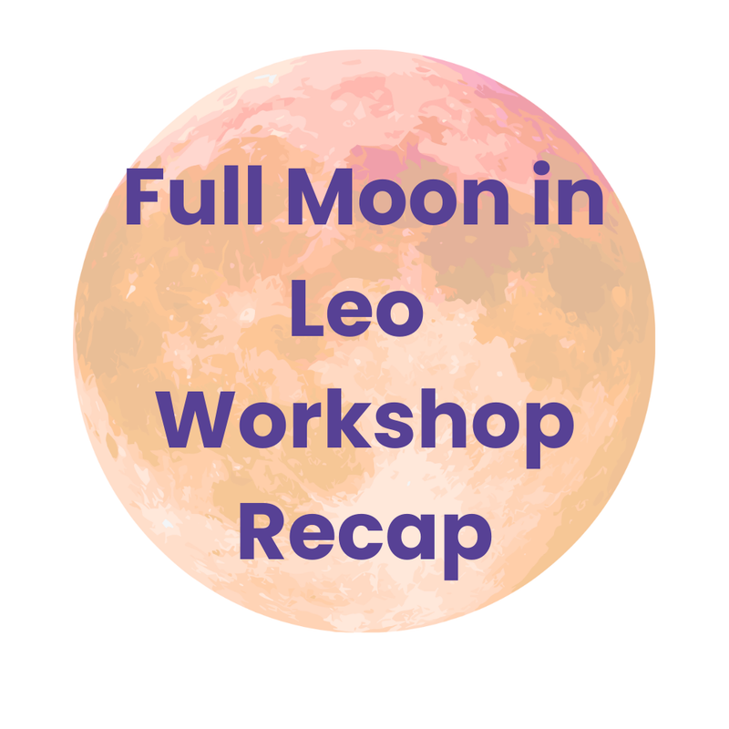 Full Moon in Leo Recap