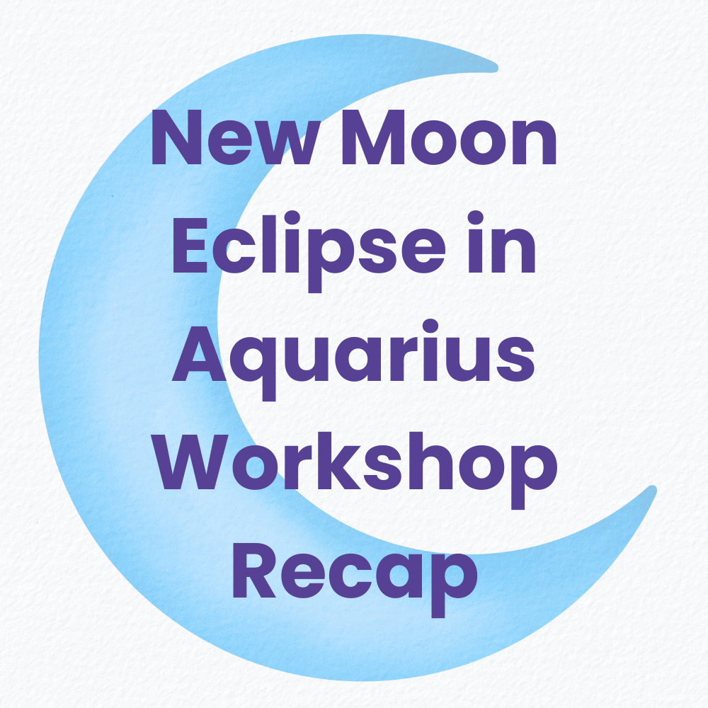 New Moon Eclipse in Aquarius Workshop Recap