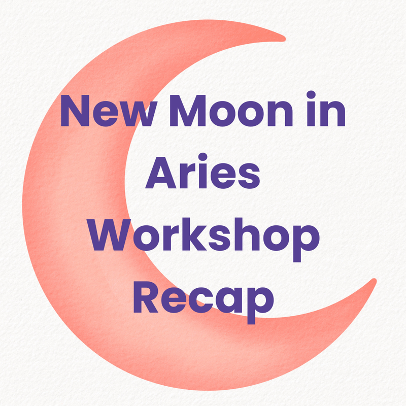 New Moon in Aries Workshop Recap