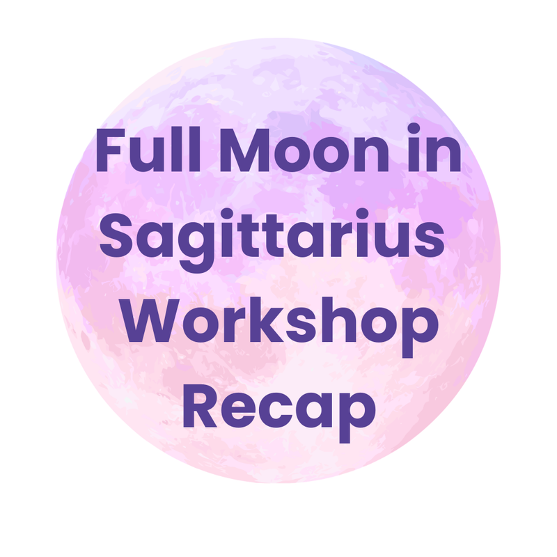 Full Moon in Sagittarius Workshop Recap