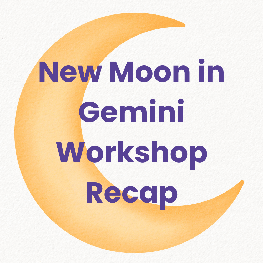 New Moon in Gemini Workshop Recap