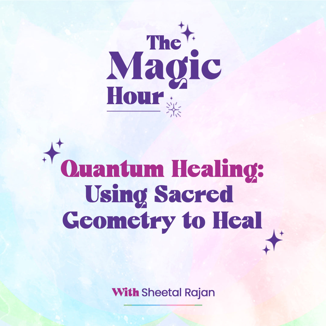 Quantum Healing: Using Sacred Geometry to Heal With Sheetal Rajan