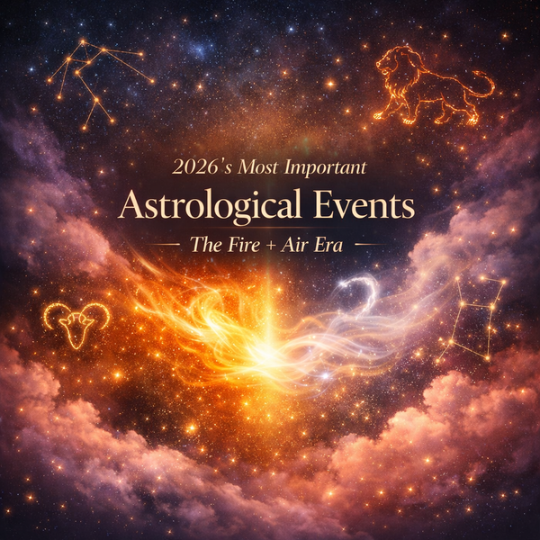 2026’s Most Important Astrological Events - A Year of Awakening, Integration, and Elemental Shift