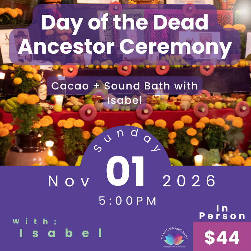 Day of the Dead Ancestor Ceremony with Isabel Varela at My Little Magic Shop NYC — shared ancestor altar, ceremonial cacao, and sound bath on November 1, 2026