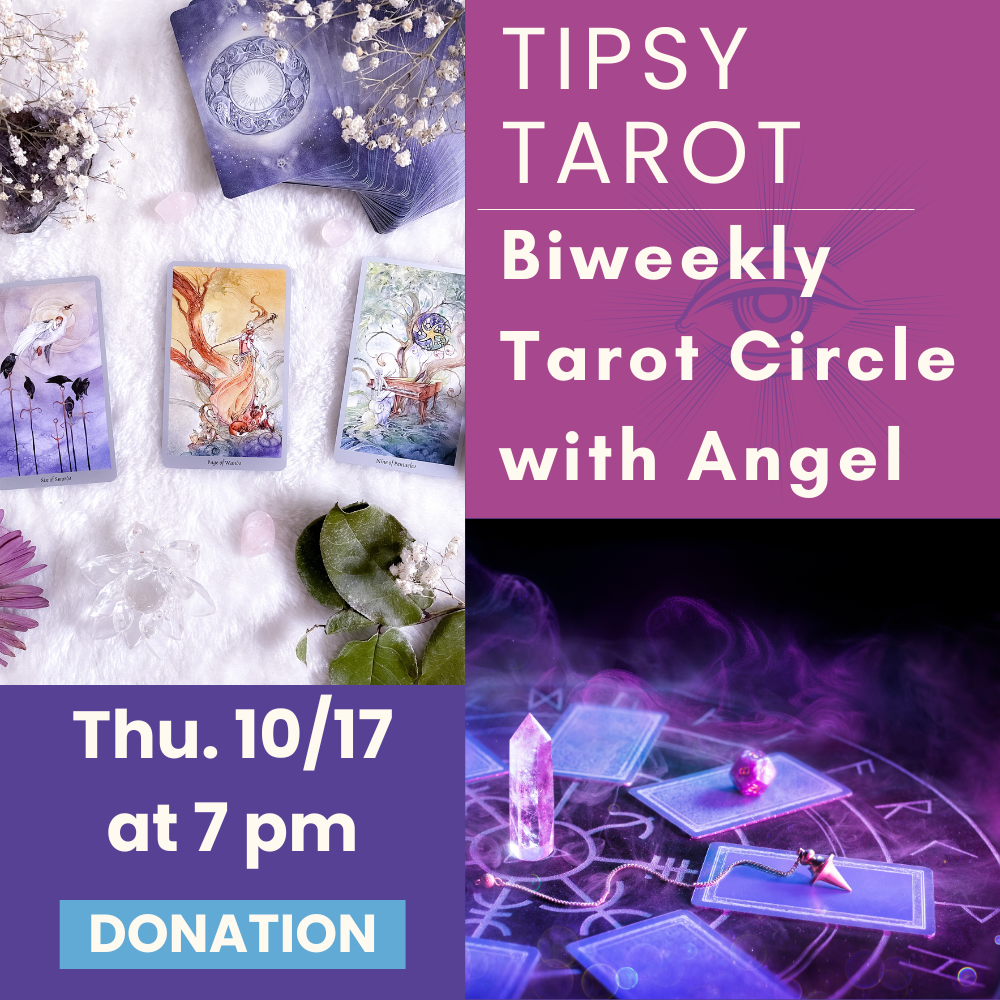 10/17: Tipsy Tarot: Biweekly Tarot Circle with Angel