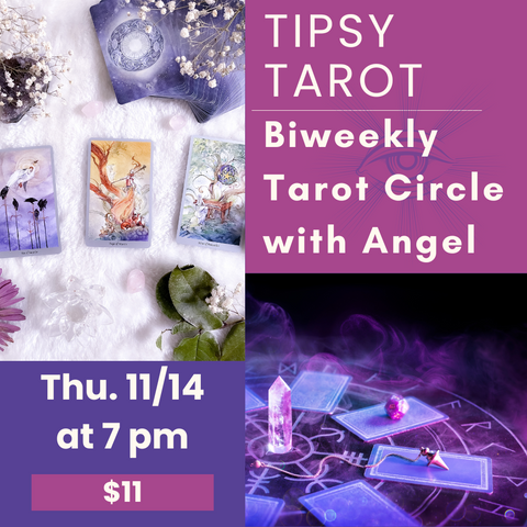 11/14: Tipsy Tarot: Biweekly Tarot Circle with Angel