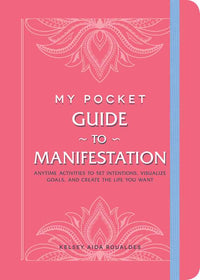 My Pocket Guide to Manifestation by Kelsey Aida Roualdes