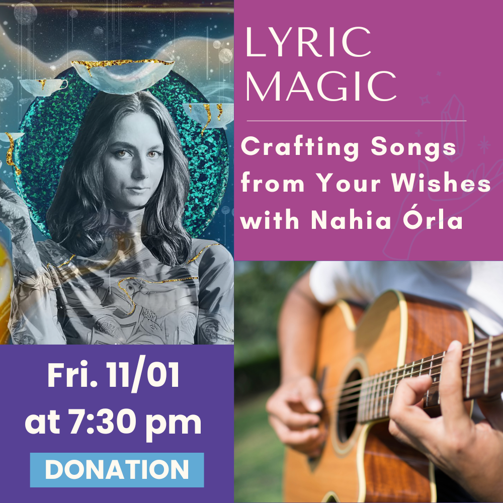 11/01: Lyric Magic: Crafting Songs from Your Wishes with Nahia Órla