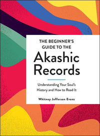 Beginner's Guide to the Akashic Records by Whitney Jefferson Evans