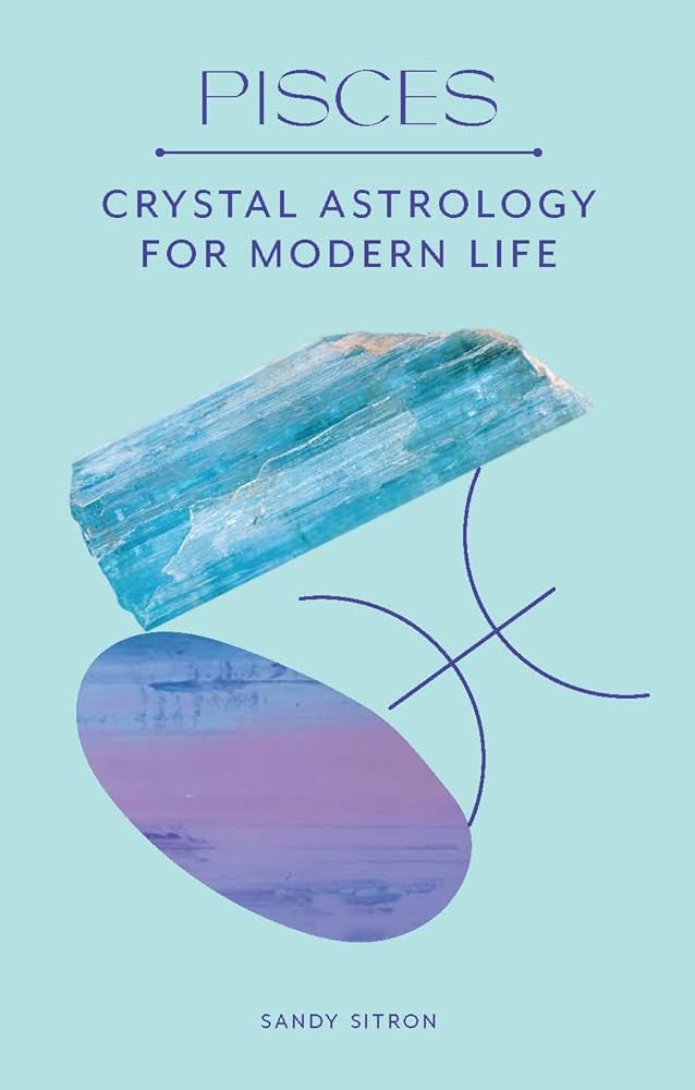 Pisces Crystal Astrology for Modern Life