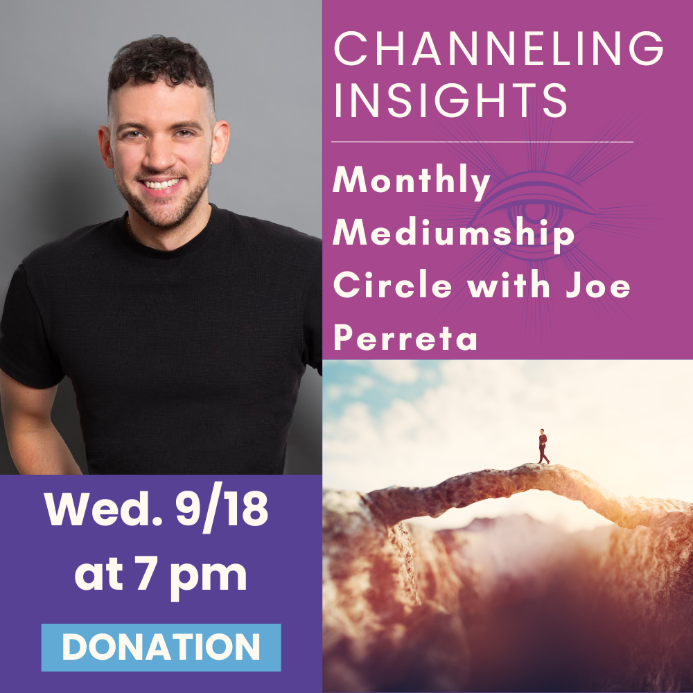 09/18: Channeling Insights: Monthly Mediumship Circle with Joe Perreta