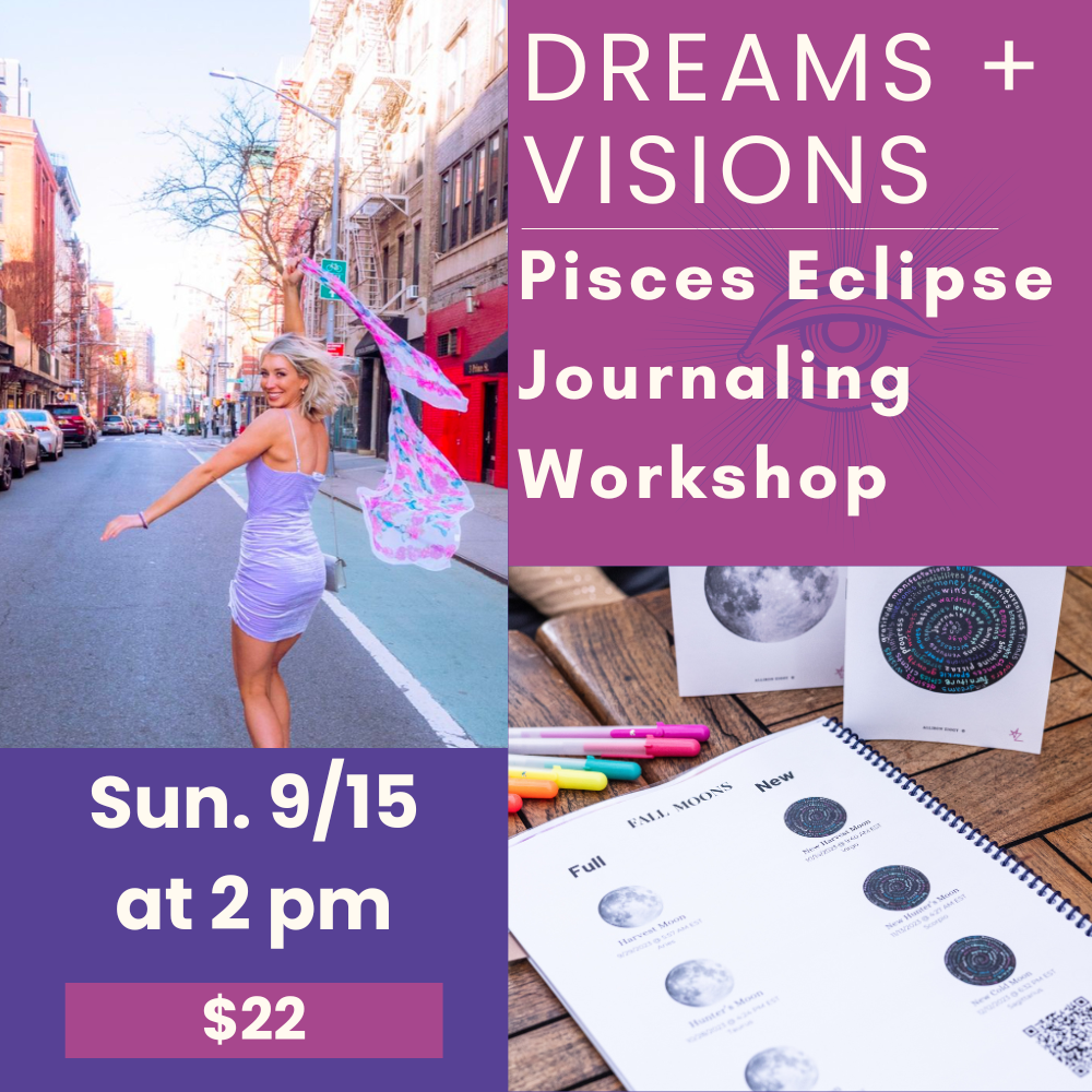 09/15: Dreams and Visions, Pisces Eclipse Journaling Workshop