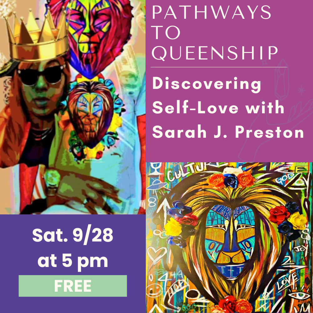 09/28: Pathways to Queenship, Discovering Self-Love with Sarah J. Preston