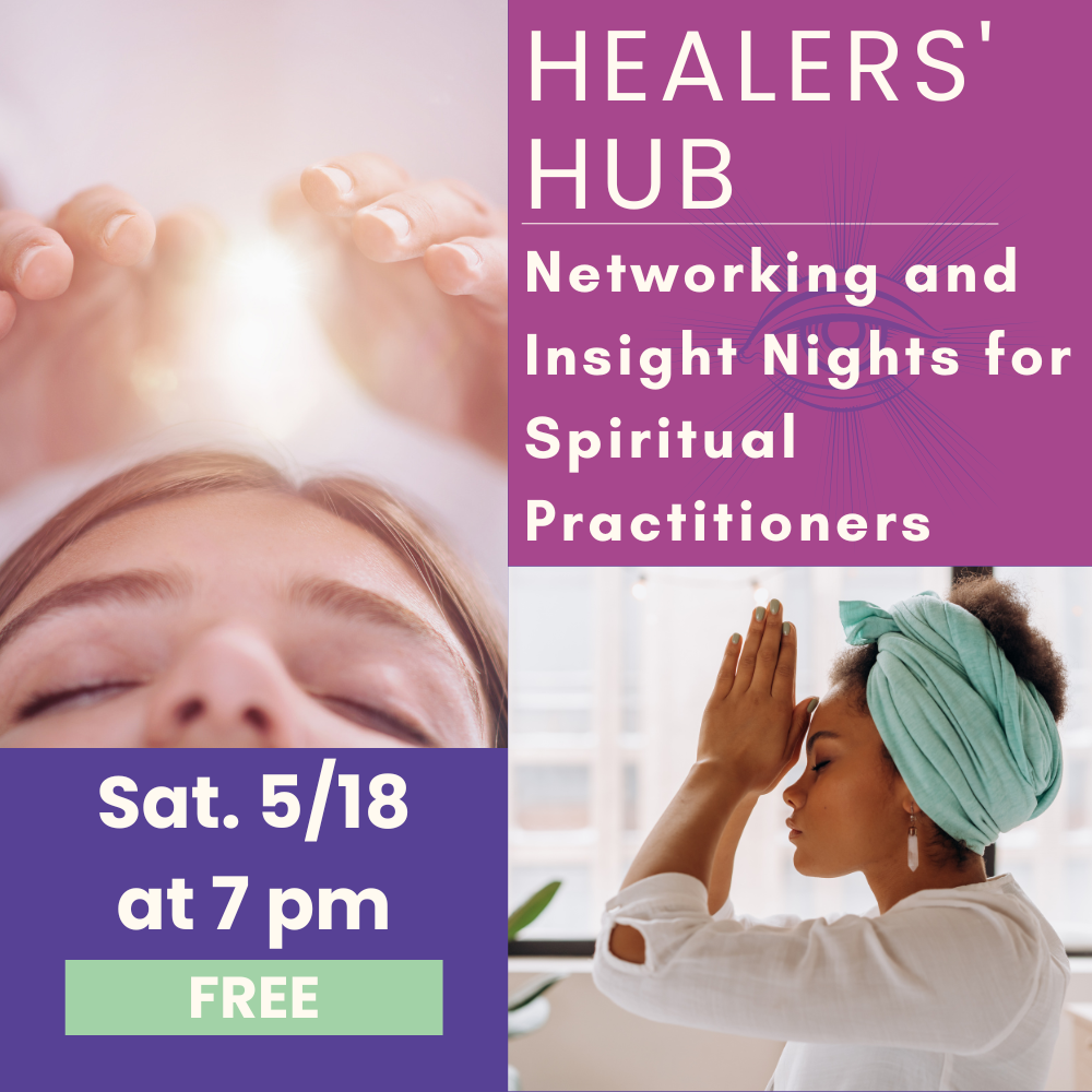 5/18: Healers' Hub: Networking and Insight Nights for Spiritual Practitioners