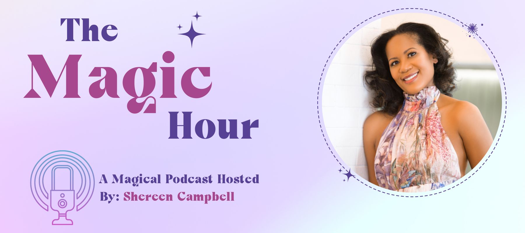The Magic Hour Podcast with Shereen Campbell