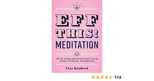Eff This ! Meditation By Liza Kindred