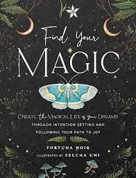 Find Your Magic: Create The Magical Life Of Your Dreams