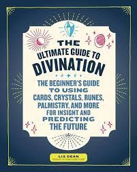 The Ultimate Guide To Divination By Liz Dean