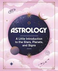 Astrology: A Little Introduction to the Stars, Planets And Signs