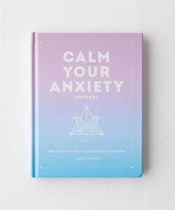 Calm Your Anxiety Journal by Liza Kindred