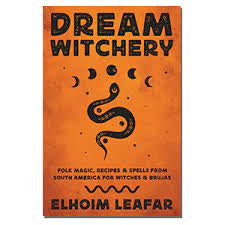 Dream Witchery: Folk Magic, Recipes & Spells From South America For Witches & Brujas