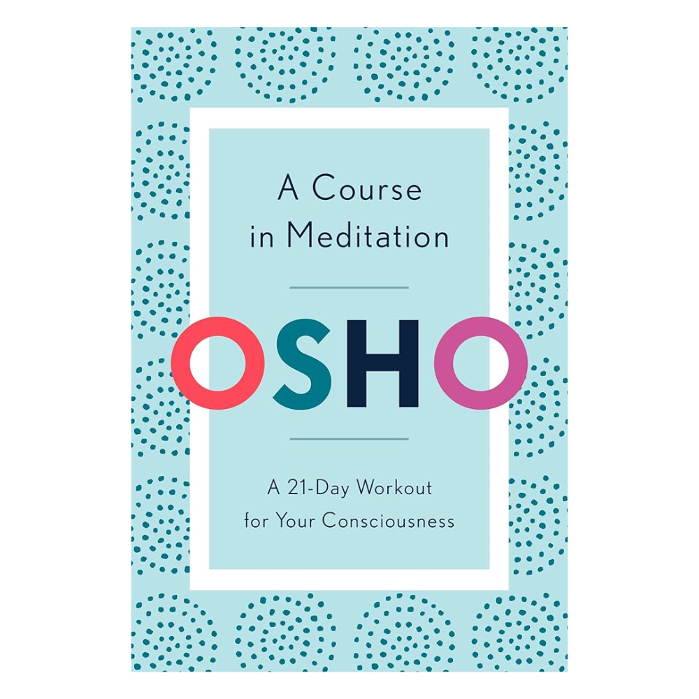 A Course In Meditation by Osho