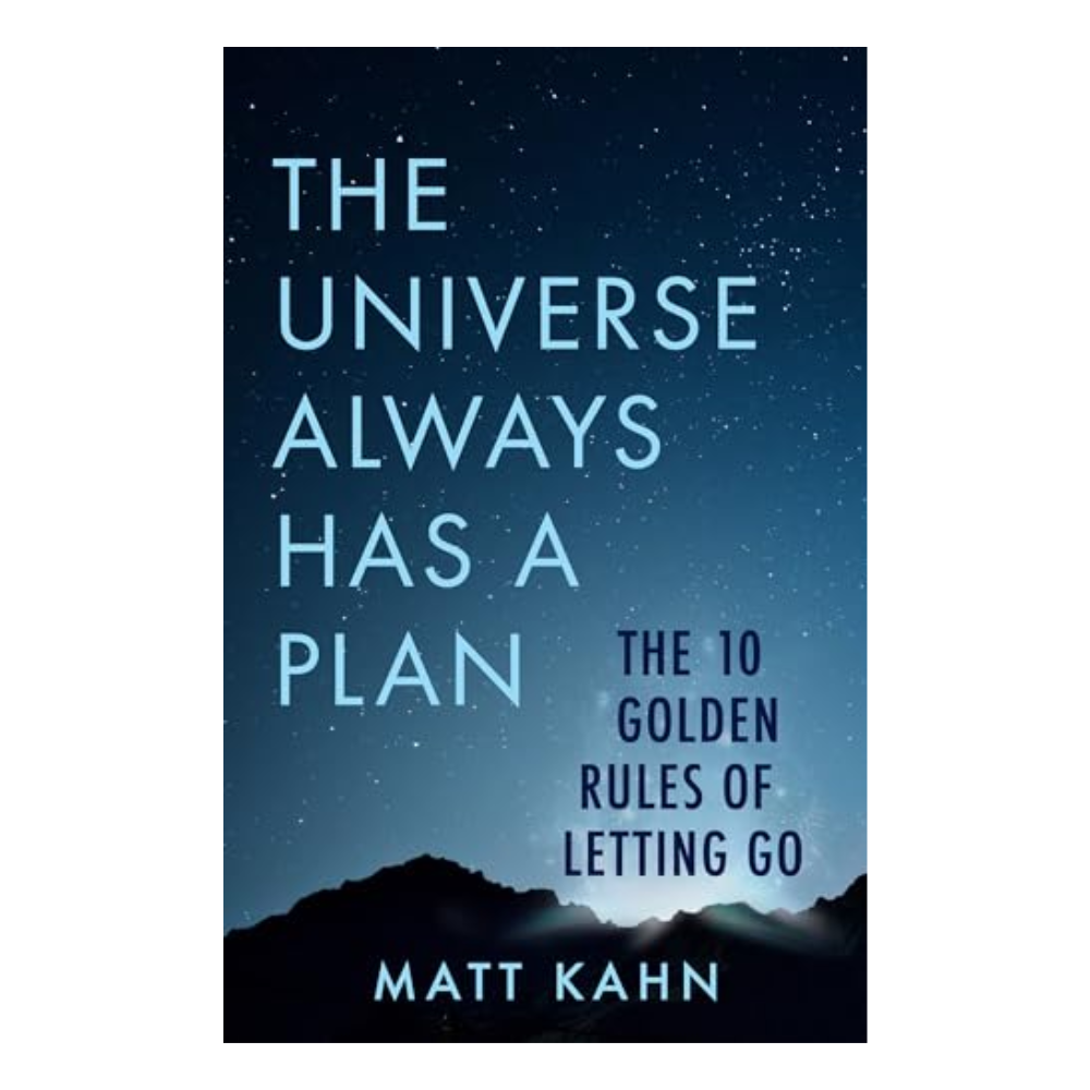 The Universe Always Has a Plan by Matt Kahn