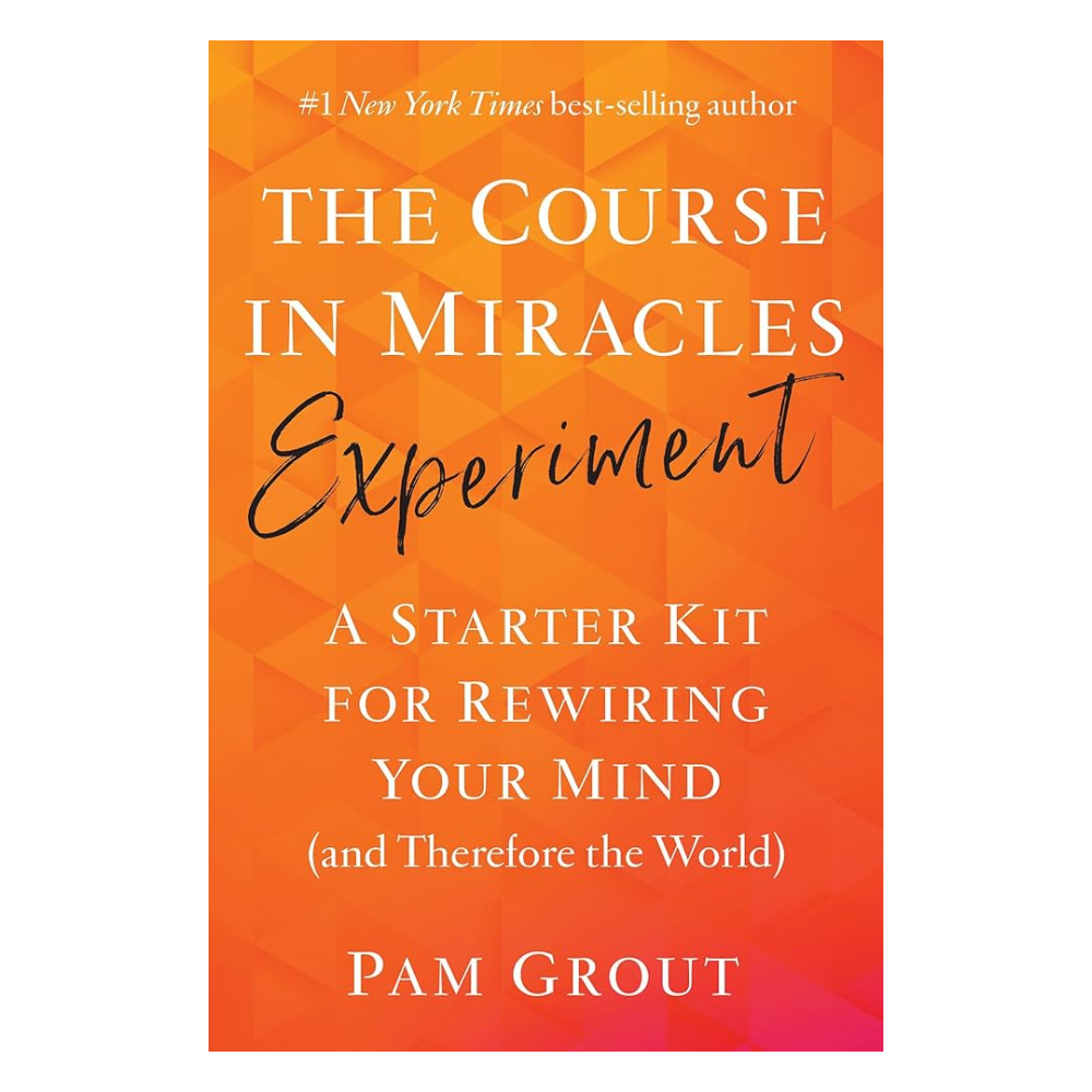 A Course In Miracles Experiment by Pam Grout