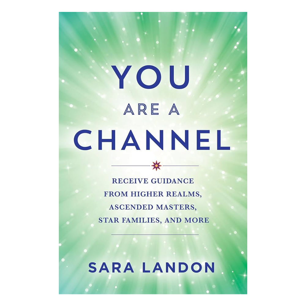 You Are A Channel by Sara Landon