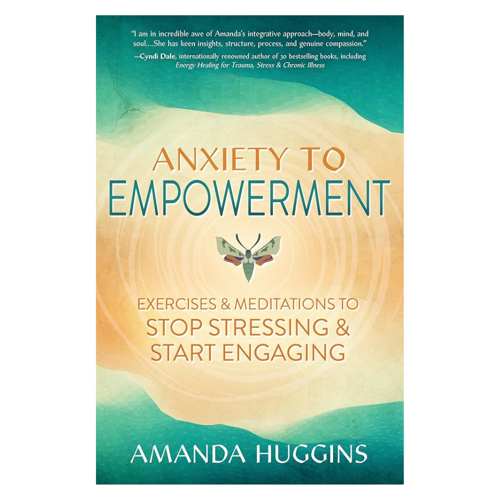 Anxiety to Empowerment by Amanda Huggins