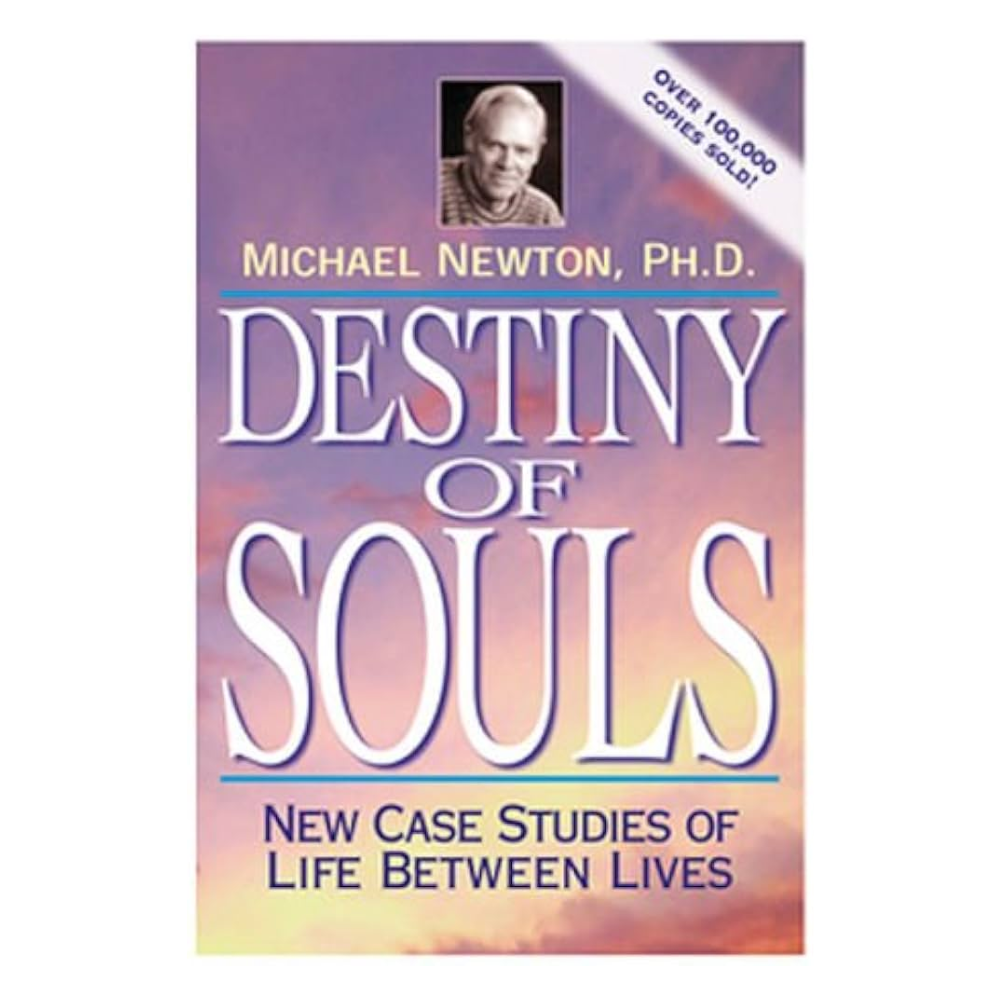 Destiny of Souls by PH.D. Michael Newton