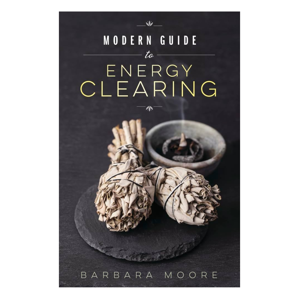 Modern Guide to Energy Clearing by Barbara Moore