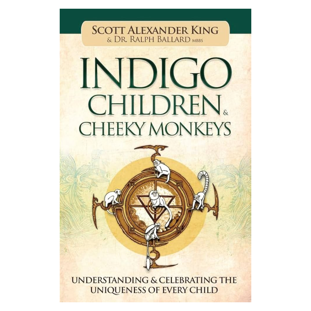 Indigo Children & Cheeky Monkeys by Scott Alexander King, Ralph Ballard