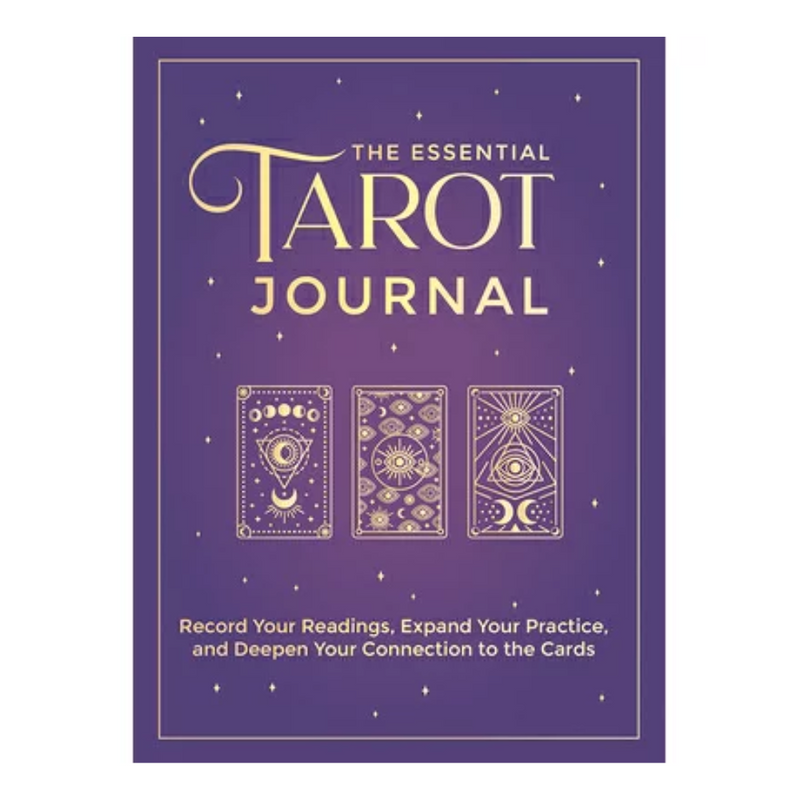 The Essential Tarot Journal: Record Your Readings, Expand Your Practice, and Deepen Your Connection to the Cards