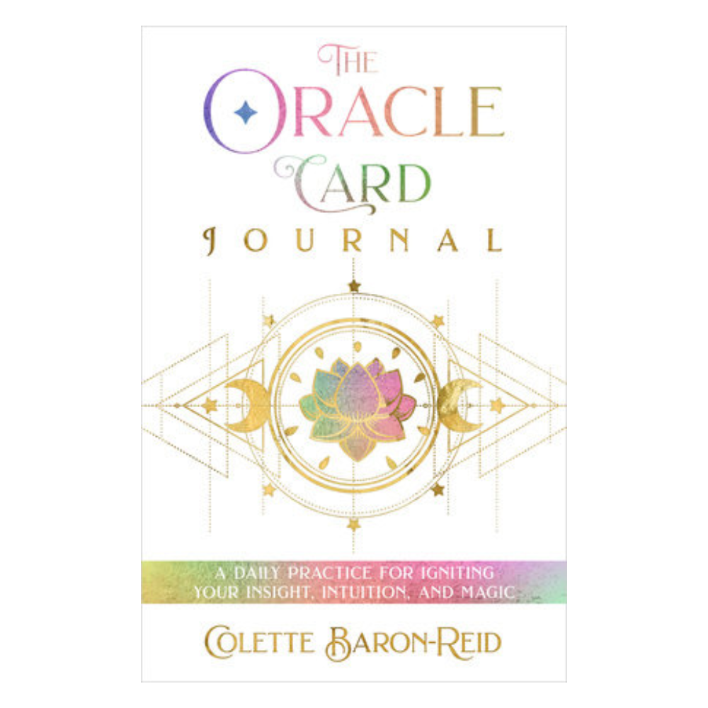 The Oracle Card Journal: A Daily Practice for Igniting Your Insight, Intuition, and Magic Diary by Colette Baron-Reid