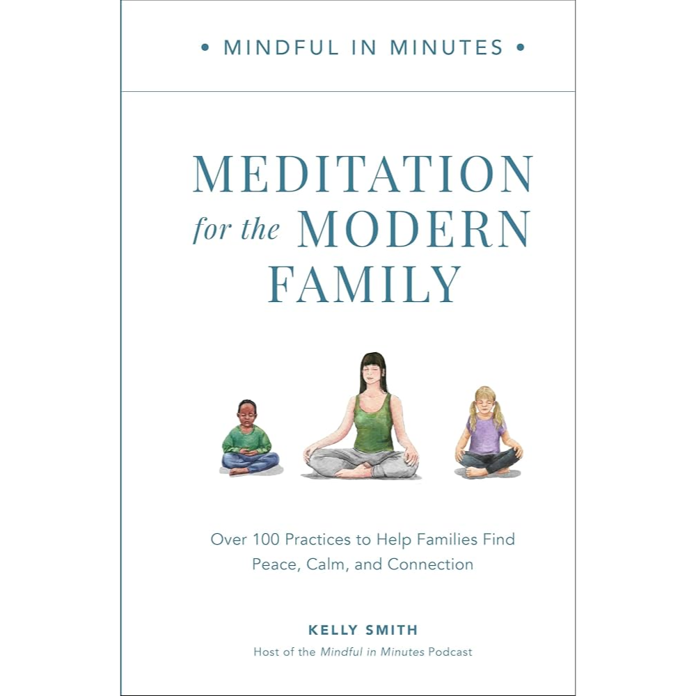 Meditation for the Modern Family by Kelly Smith