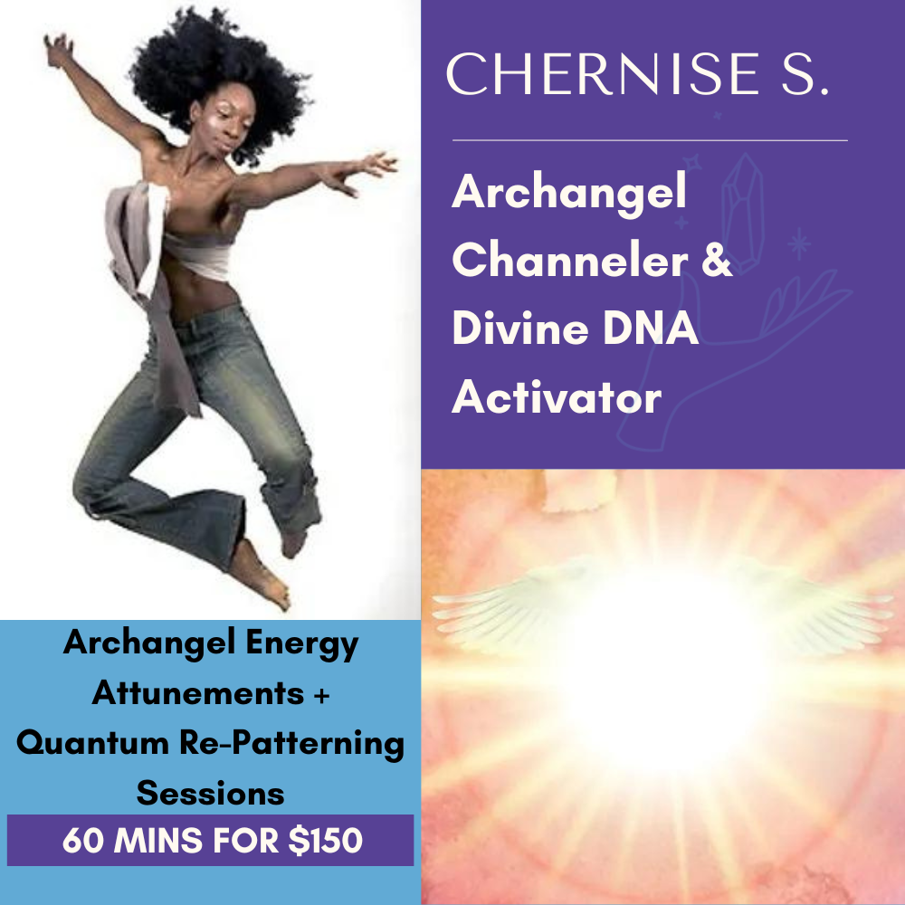 Archangel Energy Attunements and Quantum Re-Patterning Sessions with Chernise Spruell