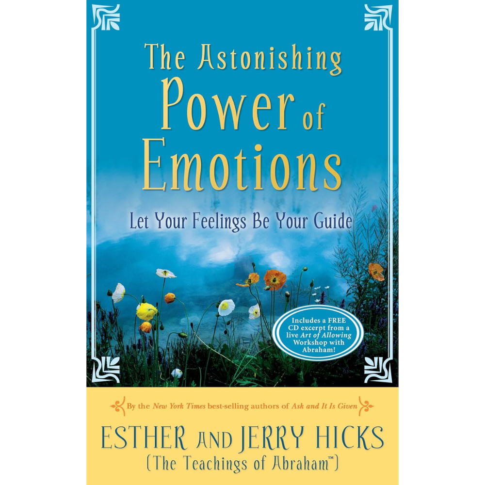 The Astonishing Power of Emotions by Esther & Jerry Hicks – Spiritual guide to emotional alignment and manifesting through feelings.