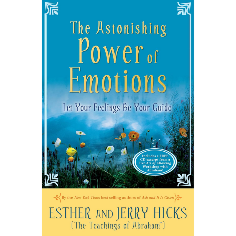 The Astonishing Power of Emotions by Esther & Jerry Hicks – Spiritual guide to emotional alignment and manifesting through feelings.