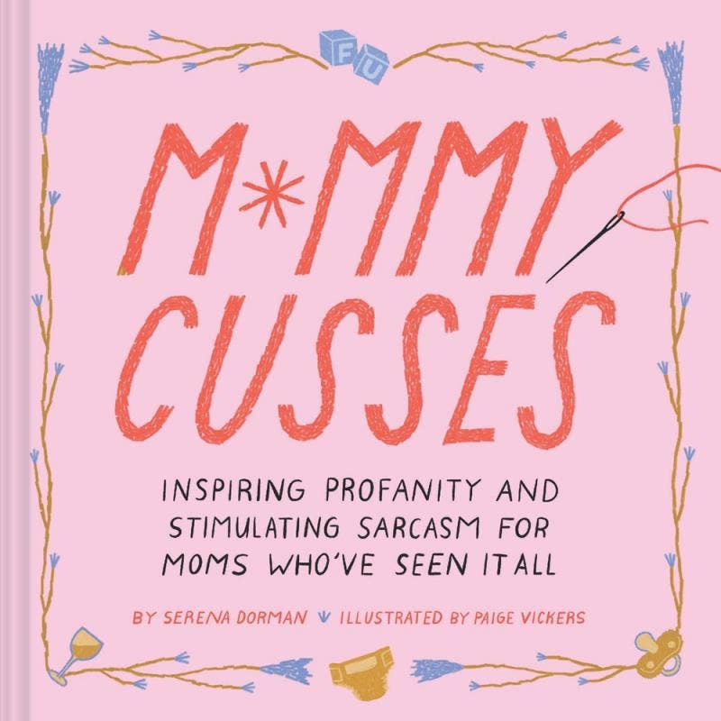 Mommy Cusses: Inspiring Profanity and Stimulating Sarcasm