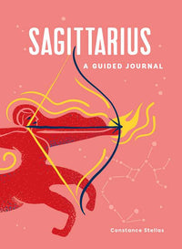 The cover of the book 'Sagittarius: A Guided Journal' by Constance Stellas features a vibrant and colorful illustration. It shows a stylized red figure, resembling a centaur, with a vividly colored arch and a flaming tail, against a soft pink background with star motifs.